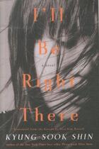 Couverture du livre « I'll be right there » de Kyung-Sook Shin aux éditions Other Press