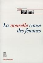 Couverture du livre « La nouvelle cause des femmes » de Gisèle Halimi aux éditions Seuil