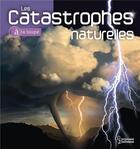 Couverture du livre « Les catastrophes naturelles à la loupe » de H.M. Mogil et B.G. Levine aux éditions Larousse