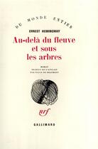 Couverture du livre « Au-delà du fleuve et sous les arbres » de Ernest Hemingway aux éditions Gallimard