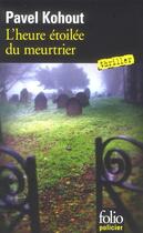 Couverture du livre « L'heure étoilée du meurtrier » de Pavel Kohout aux éditions Gallimard
