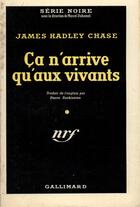 Couverture du livre « Ca n'arrive qu'aux vivants » de James Hadley Chase aux éditions Gallimard