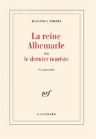 Couverture du livre « La reine Albemarle ou le dernier touriste » de Jean-Paul Sartre aux éditions Gallimard