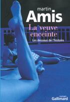 Couverture du livre « La veuve enceinte; les dessous de l'histoire » de Martin Amis aux éditions Gallimard