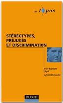 Couverture du livre « Stéréotypes, préjugés et discrimination » de Sylvain Delouvee et Jean-Baptiste Legal aux éditions Dunod