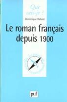 Couverture du livre « Le roman français depuis 1900 » de Dominique Rabate aux éditions Que Sais-je ?