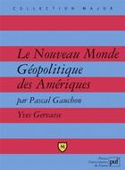Couverture du livre « Le nouveau monde géopolitique des Amériques » de Yves Gervaise et Pascal Gauchon aux éditions Belin Education