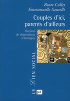 Couverture du livre « Couples d'ici, parents d'ailleurs ; parcours de descendants d'immigrés » de Beate Collet et Emmanuelle Santelli aux éditions Puf