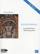 Couverture du livre « Muted strings ; Louis MacNeice's, the burning perch » de Xavier Kalck aux éditions Belin Education