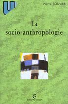 Couverture du livre « La Socio-Anthropologie » de Bouvier aux éditions Armand Colin