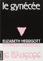 Couverture du livre « Le Gynécée » de Elisabeth Herrgott aux éditions Denoel