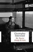 Couverture du livre « Mr Norris change de train » de Christopher Isherwood aux éditions Fayard