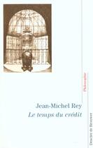 Couverture du livre « Le temps du credit » de Jean-Michel Rey aux éditions Desclee De Brouwer