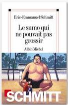 Couverture du livre « Le sumo qui ne pouvait pas grossir » de Éric-Emmanuel Schmitt aux éditions Albin Michel