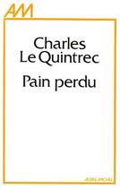 Couverture du livre « Pain perdu » de Charles Le Quintrec aux éditions Albin Michel