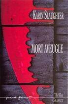 Couverture du livre « Mort aveugle » de Karin Slaughter aux éditions Grasset