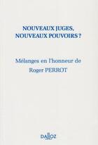 Couverture du livre « Nouveaux juges, nouveaux pouvoirs ? ; mélanges en l'honneur de Roger Perrot » de  aux éditions Dalloz