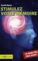 Couverture du livre « Stimulez votre mémoire ;  10 minutes par jour » de Gareth Moore aux éditions Hors Collection
