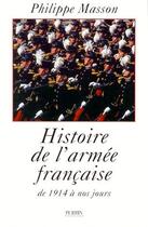 Couverture du livre « Histoire de l'armee francaise » de Philippe Masson aux éditions Perrin