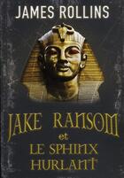 Couverture du livre « Jake Ransom et le sphinx hurlant t.2 » de James Rollins aux éditions Pocket Jeunesse