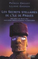 Couverture du livre « Les secrets stellaires de l'ile de paques - des moai de rapa nui aux sites megalithiques planetaires » de Drouot/Gagnon aux éditions Rocher