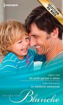 Couverture du livre « Un petit garçon à aimer ; le médecin amoureux » de Janice Lynn et Christyne Buttler aux éditions Harlequin