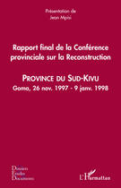 Couverture du livre « Rapport final de la conférence provincial sur la reconstruction ; province du Sud-Kivu ; Goma, 26 novembre 1997 - 9 janvier 1998 » de Jean Mpisi aux éditions L'harmattan