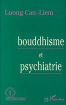 Couverture du livre « Bouddhisme et psychiatrie » de Luong Can-Liem aux éditions Editions L'harmattan