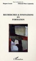 Couverture du livre « Recherches Et Innovations En Formation » de Hugues Lenoir et Edmond-Marc Lipiansky aux éditions L'harmattan