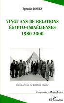 Couverture du livre « Vingt ans de relations egypto-israeliennes 1980-2000 » de Ephraim Dowek aux éditions Editions L'harmattan