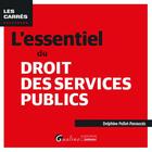 Couverture du livre « L'essentiel du droit des services publics (1re édition) » de Delphine Pollet-Panoussis aux éditions Gualino
