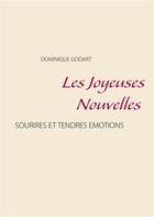 Couverture du livre « Les joyeuses nouvelles ; sourires et tendres émotions » de Dominique Godart aux éditions Books On Demand