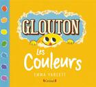 Couverture du livre « Glouton ; les couleurs » de Emma Yarlett aux éditions Grund