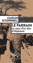 Couverture du livre « Le parrain ; au coeur d'un clan d'éléphants » de Caitlin O'Connell aux éditions Actes Sud
