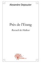 Couverture du livre « Pres de l'etang » de Alexandre Depouzier aux éditions Edilivre