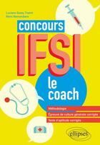 Couverture du livre « Concours IFSI ; le coach » de Remi Remondiere et Luciano Gossy Traore aux éditions Ellipses