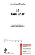 Couverture du livre « Le low cost (2e édition) » de Emmanuel Combe aux éditions La Decouverte