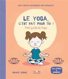 Couverture du livre « Le yoga, c'est fait pour toi ! » de Legale Ariane aux éditions Ctp Rue Des Enfants
