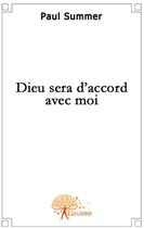 Couverture du livre « Dieu sera d'accord avec moi » de Paul Summer aux éditions Edilivre