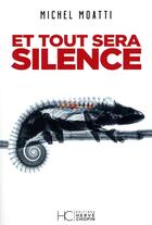 Couverture du livre « Et tout sera silence » de Michel Moatti aux éditions Herve Chopin