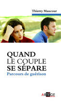 Couverture du livre « Quand le couple se sépare ; parcours de guérison » de Thierry Maucour aux éditions Artege