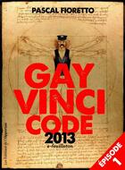 Couverture du livre « Gay Vinci code 2013 t.1 » de Pascal Fioretto aux éditions L'opportun