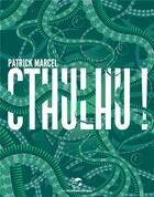 Couverture du livre « Cthulhu ! » de Patrick Marcel aux éditions Moutons Electriques