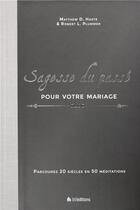 Couverture du livre « Sagesse du passé pour votre mariage ; parcourez 20 siècles en 50 méditations » de Matthew D. Haste et Robert L. Plummer aux éditions Blf Europe