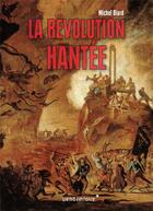 Couverture du livre « La révolution hantee » de Michel Biard aux éditions Vendemiaire
