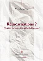 Couverture du livre « Réincarnation ? (entités en voie d'intelligibilisation) » de Yves Semeria aux éditions Ovadia