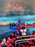 Couverture du livre « SOS Méditerranée : l'odyssée de l'Aquarius » de Laurent Gaudé aux éditions Museo