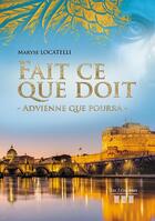 Couverture du livre « Fait ce que doit ; advienne que pourra » de Locatelli Maryse aux éditions Les Trois Colonnes