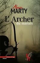Couverture du livre « L'archer du marais » de Alain Marty aux éditions Editions Encre Rouge