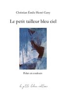 Couverture du livre « LE PETIT TAILLEUR BLEU CIEL » de Christian Emile Henri Cuny aux éditions La Ptite Helene